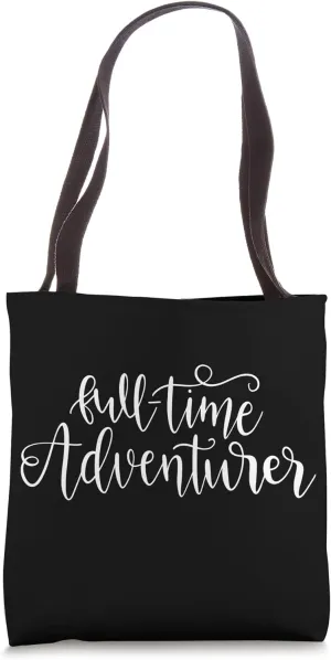 Full-Time Adventurer Explore Discover Travel Wanderer Tote Bag